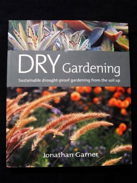 Dry Gardening [Sustainable Drought-Proofing] - Jonathan Garner