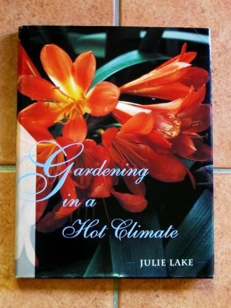 Gardening In A Hot Climate - Julie Lake [Hardback]
